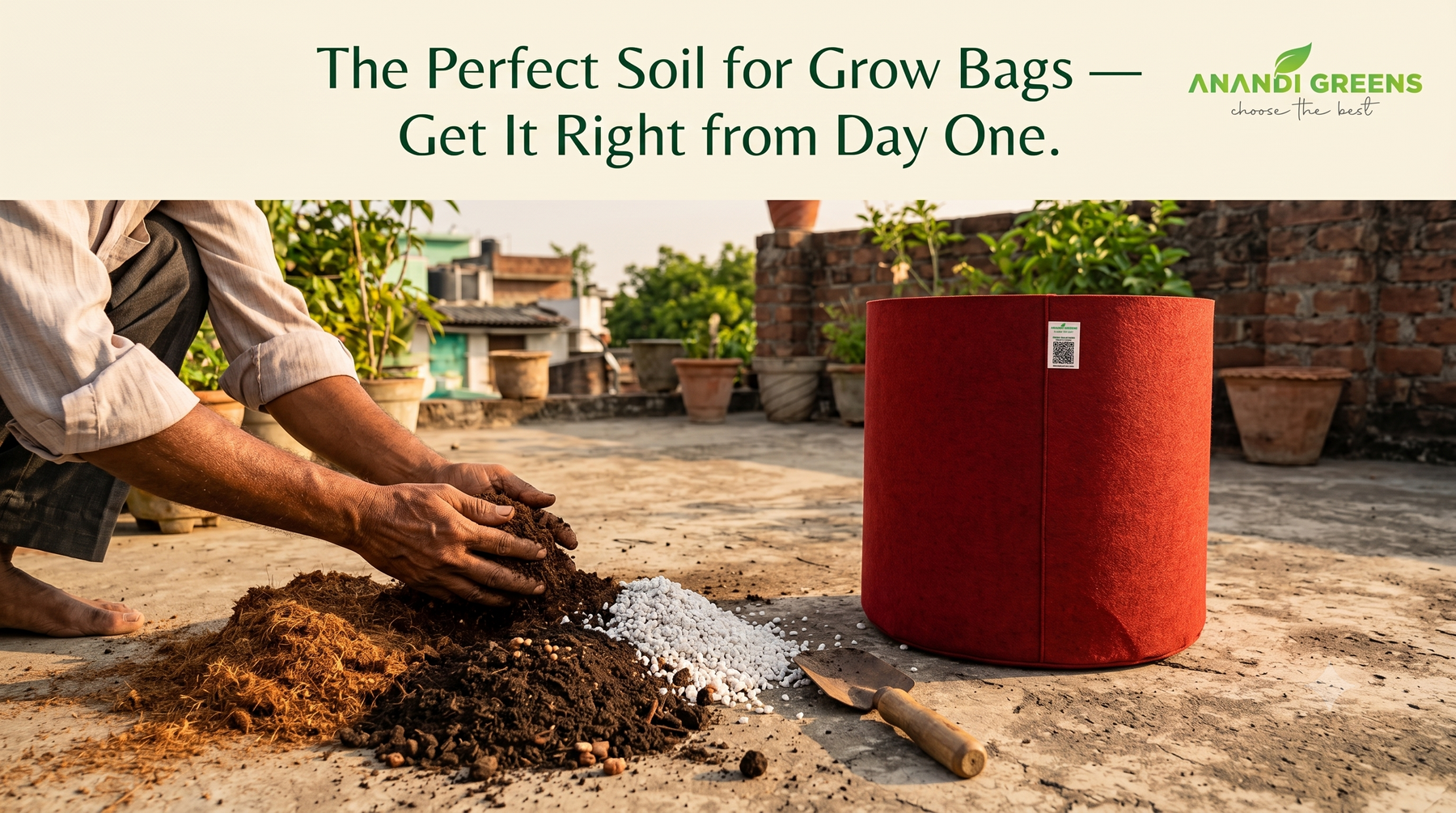 Best potting mix for grow bags in India — cocopeat vermicompost perlite combination for terrace garden — Anandi Greens